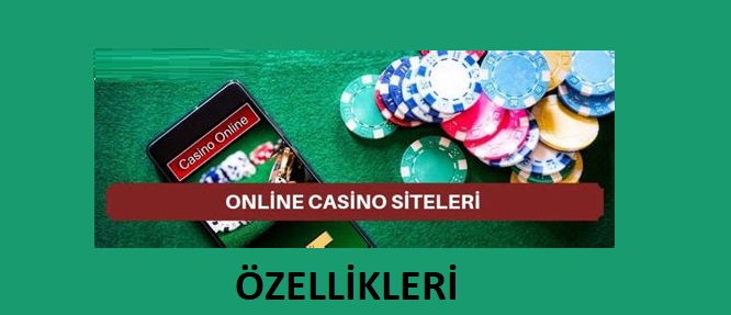 Online Casino Siteleri Özellikleri